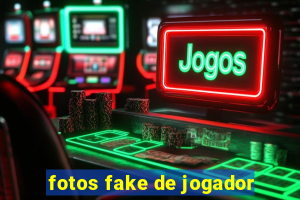 fotos fake de jogador